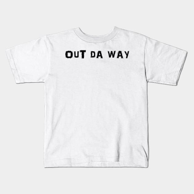 Out da Way Kids T-Shirt by CeeGunn